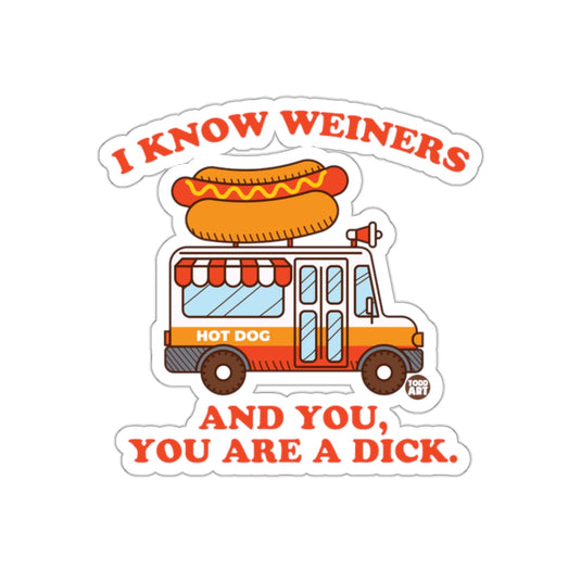 I Know Weiners And You Are A Dick Hot Dog Sticker