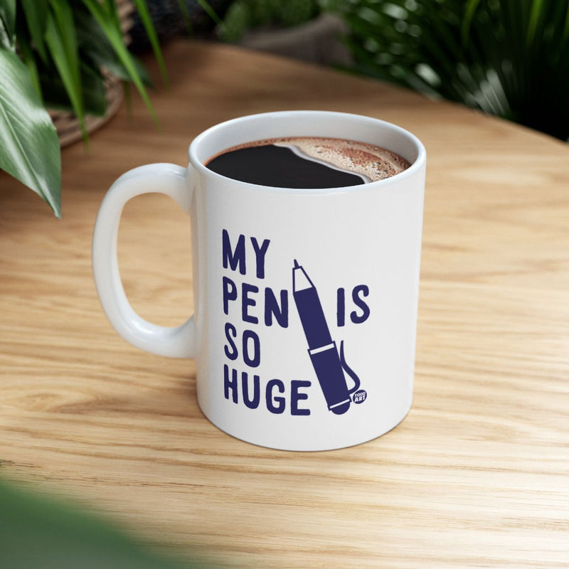 Load image into Gallery viewer, My Pen Is So Huge Humorous Coffee Mug
