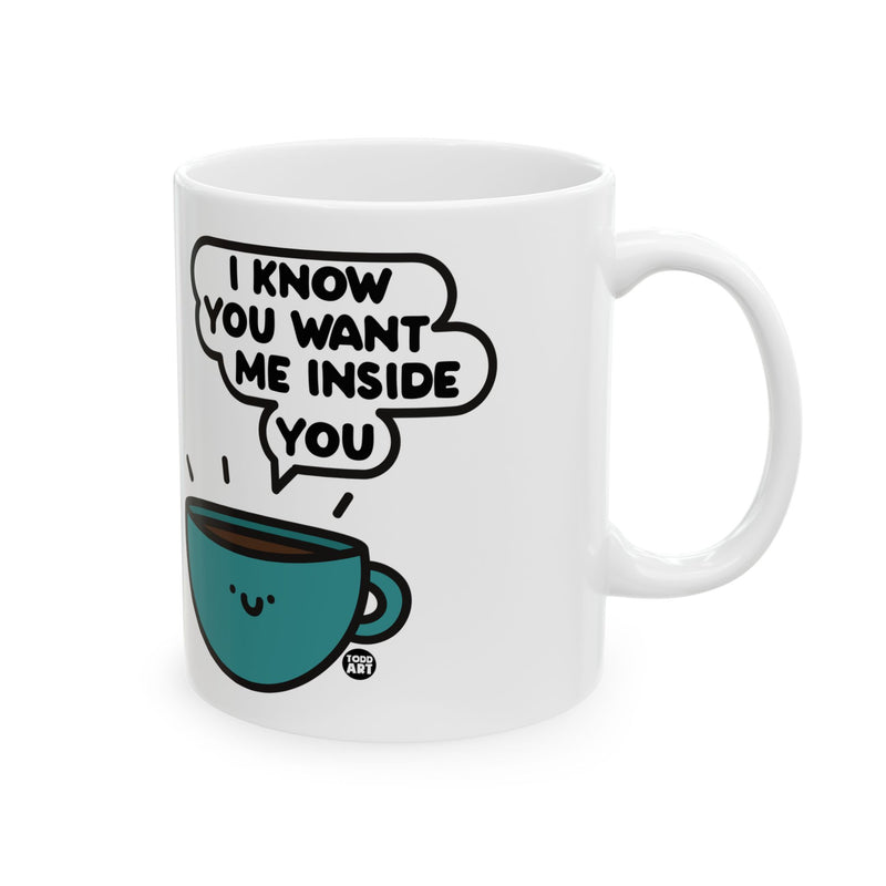 Load image into Gallery viewer, Want Me Inside You Coffee Mug, Funny Mugs for Him, Sarcastic Mens Mug, Funny Coffee Mug Men
