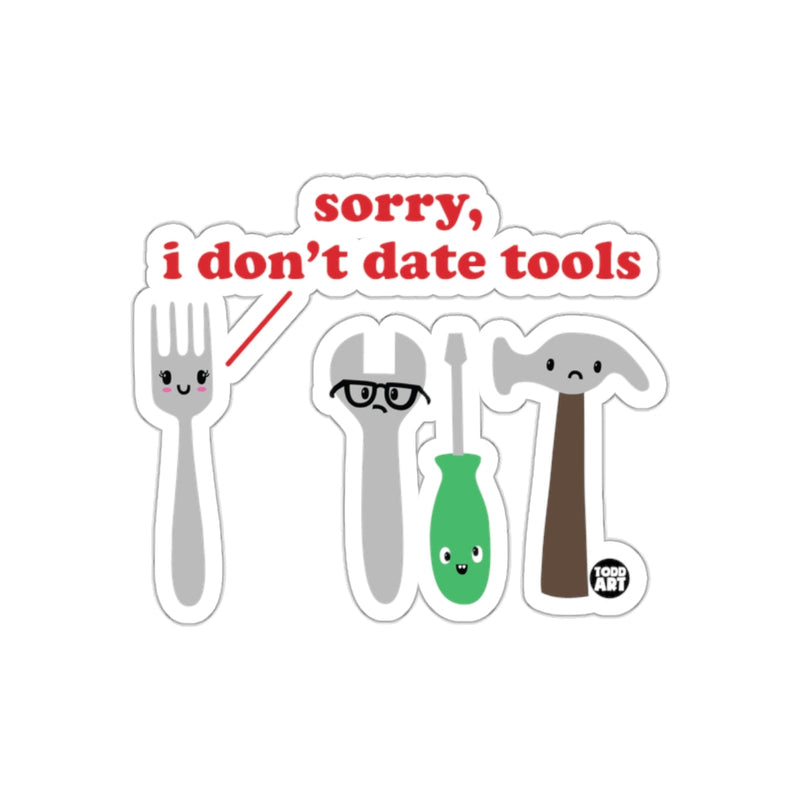 Load image into Gallery viewer, Sorry I Don't Date Tools Sticker Funny Decal
