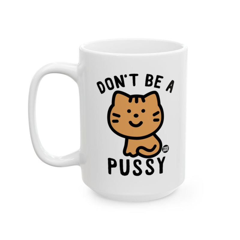 Load image into Gallery viewer, Don't Be a Pussy Funny Cat Illustration Mug
