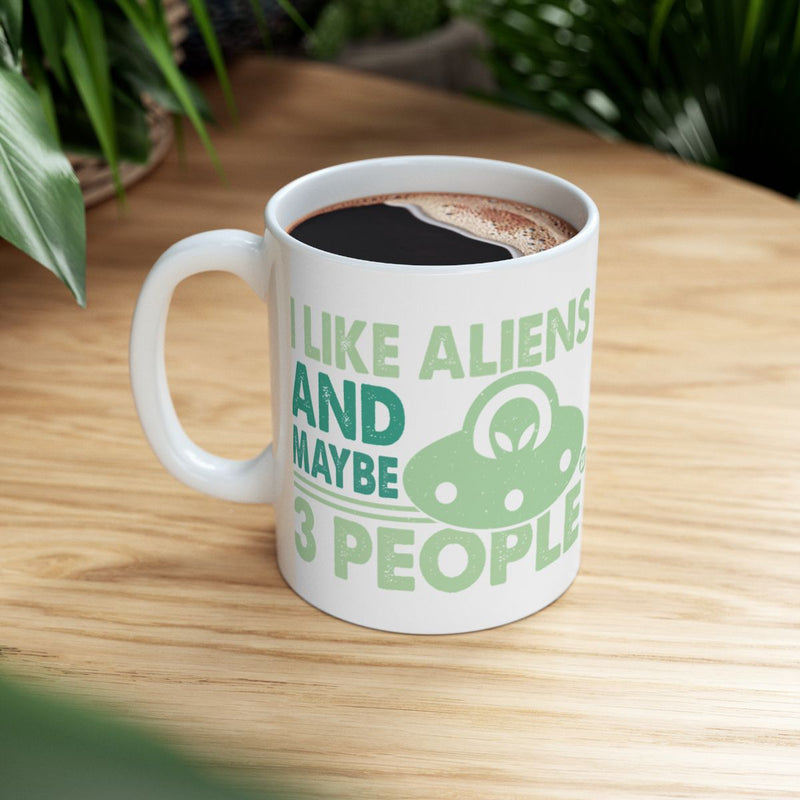 Load image into Gallery viewer, I Like Aliens and Maybe 3 People Funny Mug
