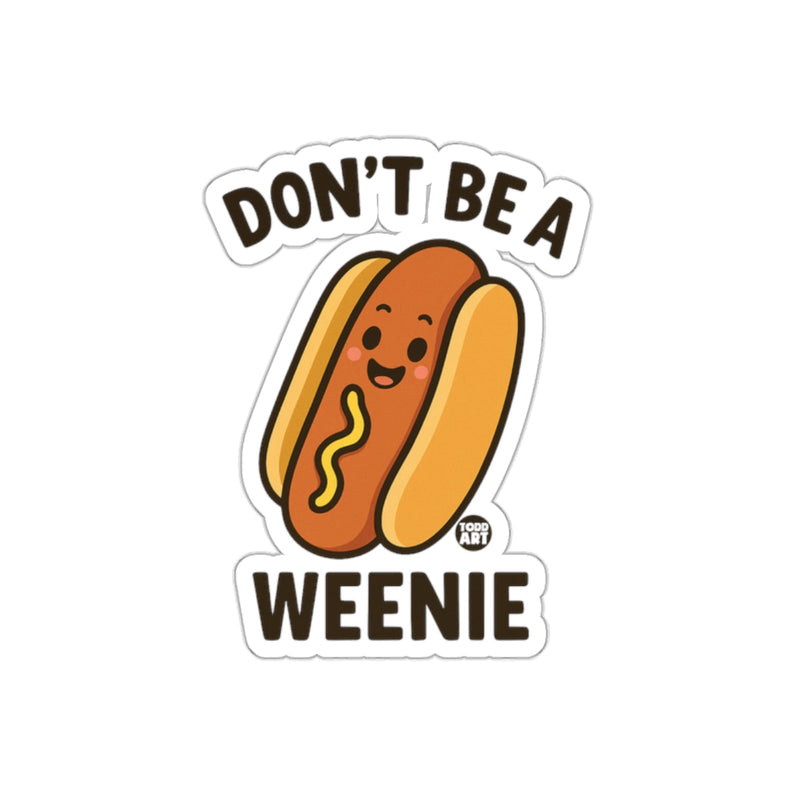 Load image into Gallery viewer, Don't Be A Weenie Funny Hot Dog Character Sticker
