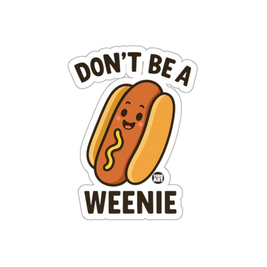 Don't Be A Weenie Funny Hot Dog Character Sticker