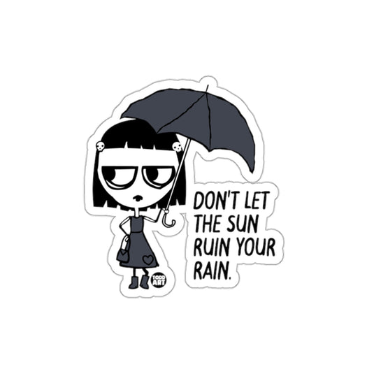 Don't Let The Sun Ruin Your Rain Sticker