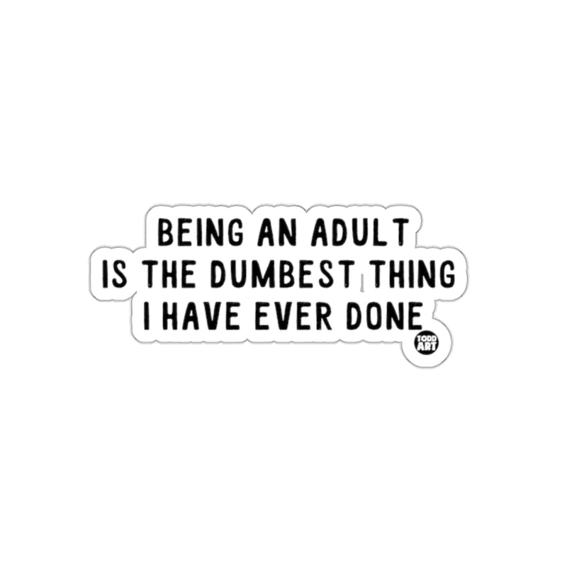 Load image into Gallery viewer, Being an Adult is the Dumbest Thing Funny Product

