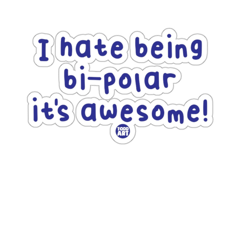 Load image into Gallery viewer, I hate being bi-polar it's awesome! sticker
