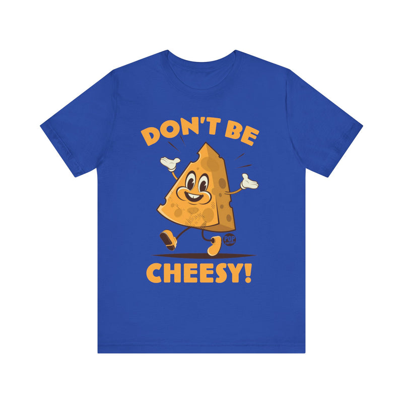 Load image into Gallery viewer, Don&#39;t Be Cheesy Unisex Tee
