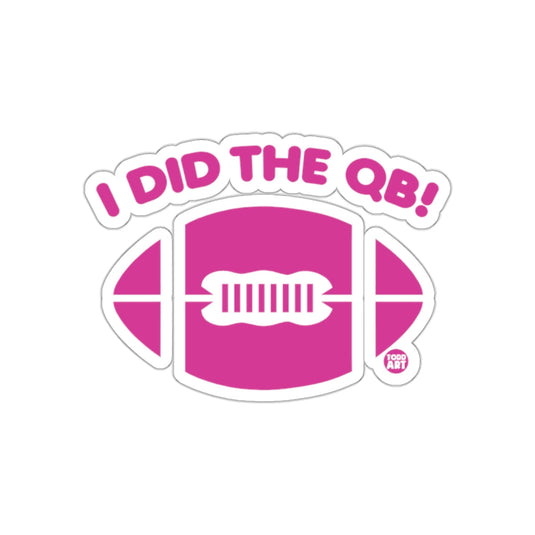 I Did The QB With Football Image Graphic Design sticker