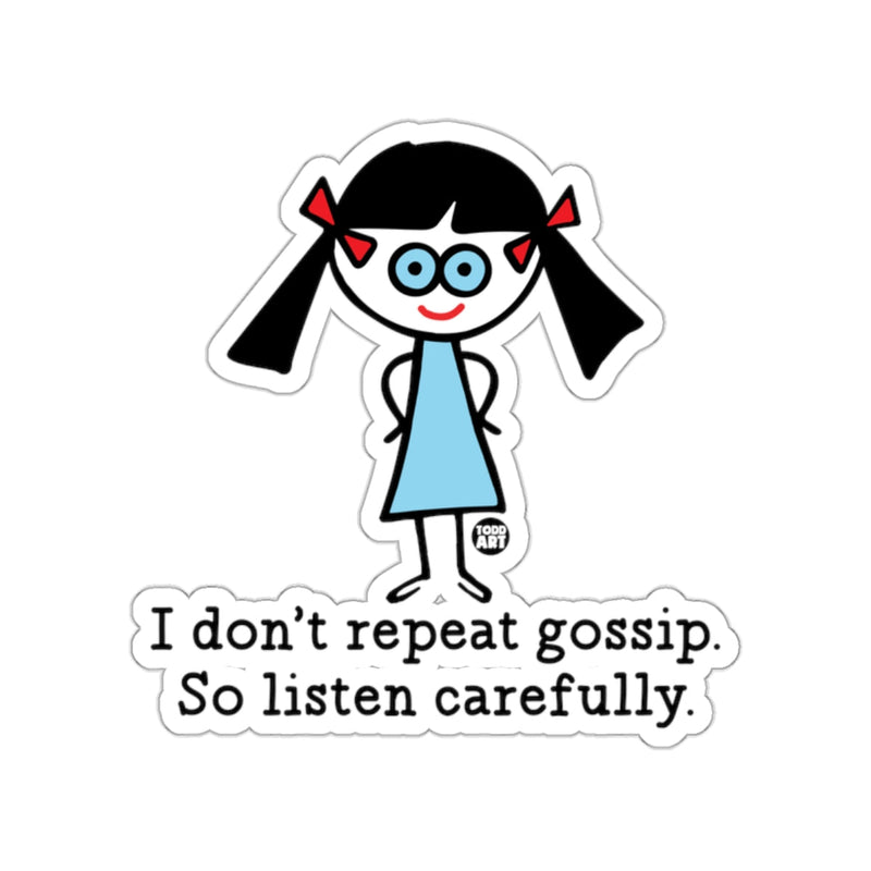 Load image into Gallery viewer, I Don't Repeat Gossip So Listen Carefully Sticker

