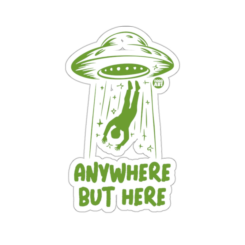 Load image into Gallery viewer, Anywhere But Here UFO Abduction Sticker Design
