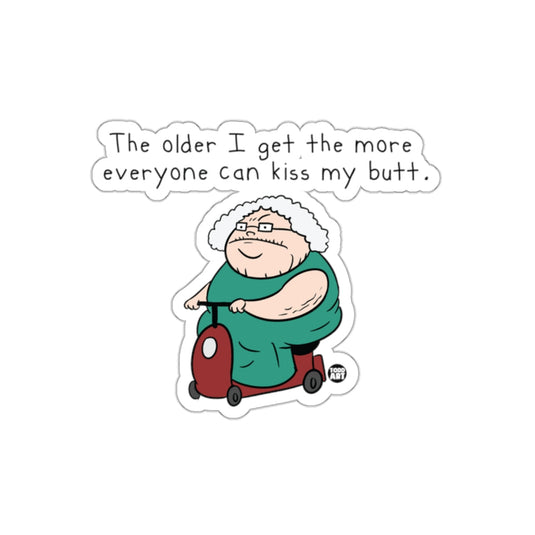 The older I get the more everyone can kiss my butt product