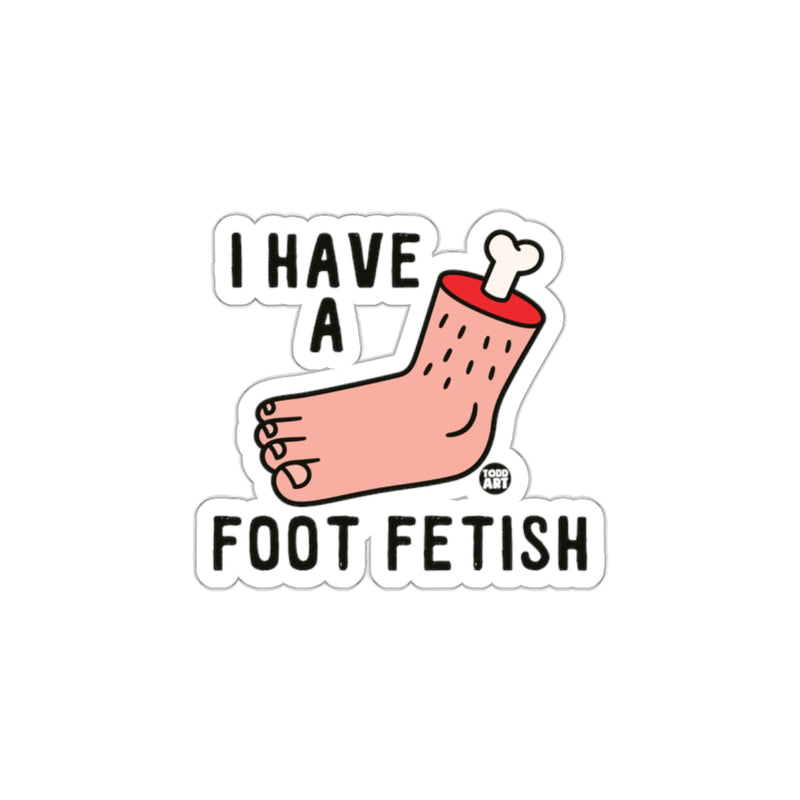Load image into Gallery viewer, I Have A Foot Fetish Sticker Funny Graphic Design
