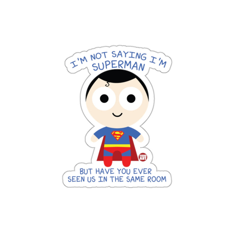 Load image into Gallery viewer, I Am Not Saying I Am Superman Cute Illustration sticker
