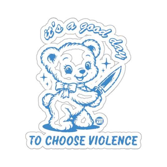 it's a good day TO CHOOSE VIOLENCE Bear Knife Blue 