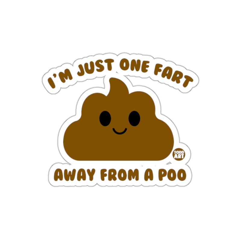 Load image into Gallery viewer, I'm Just One Fart Away From A Poo Sticker
