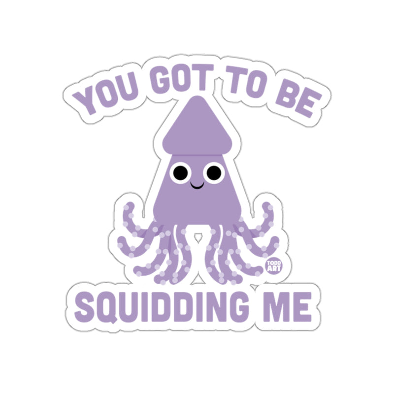 Load image into Gallery viewer, You Got To Be Squidding Me Cute Squid Sticker
