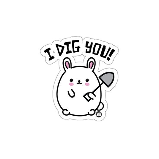 I Dig You Cute Bunny Holding Shovel Sticker