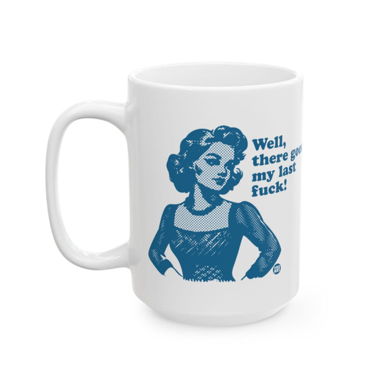Load image into Gallery viewer, Well There Goes My Last Fuck  Unique Mug Gift
