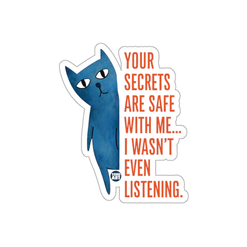 Load image into Gallery viewer, Your Secrets Are Safe With Me... I Wasn't Listening Sticker
