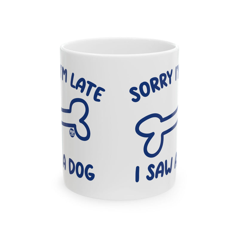 Load image into Gallery viewer, Sorry I&#39;m Late Saw A Dog Mug
