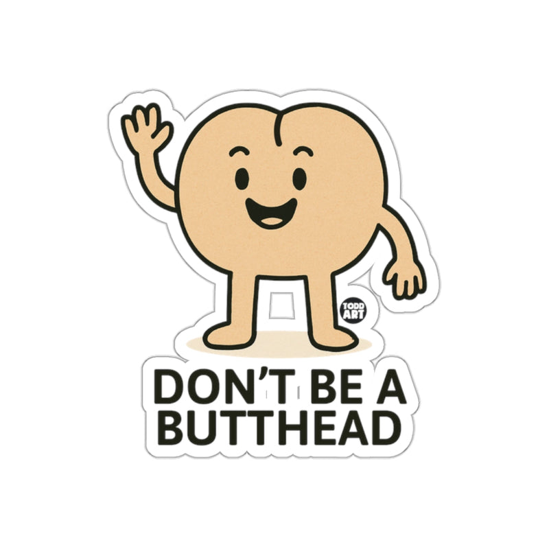 Load image into Gallery viewer, Don't Be A Butthead Todd Art Sticker Cartoon Design
