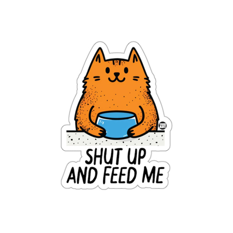 Load image into Gallery viewer, Shut Up And Feed Me Funny Cat Sticker
