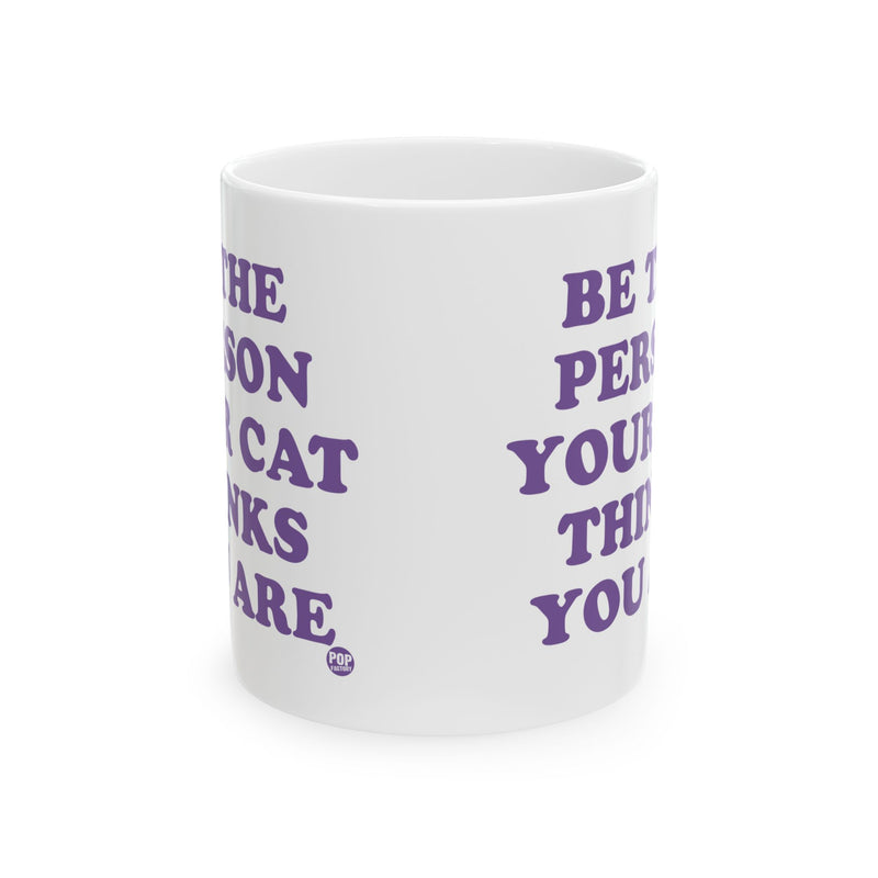 Load image into Gallery viewer, Be Person Your Cat Thinks You Are Mug
