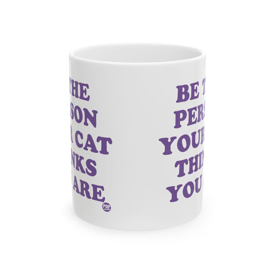 Be Person Your Cat Thinks You Are Mug