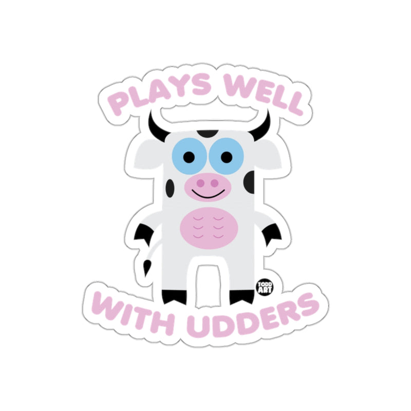 Load image into Gallery viewer, Plays Well with Udders Funny Cow Sticker
