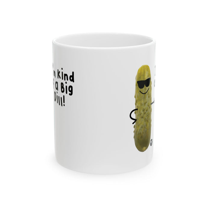 I'm Kind Of A Big Dill Mug