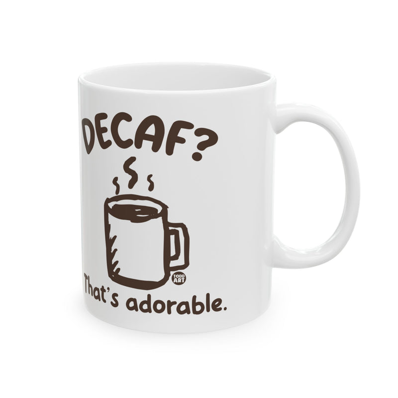 Load image into Gallery viewer, Decaf Adorable Mug, Funny Mugs for Him, Sarcastic Mens Mug, Funny Coffee Mug Men
