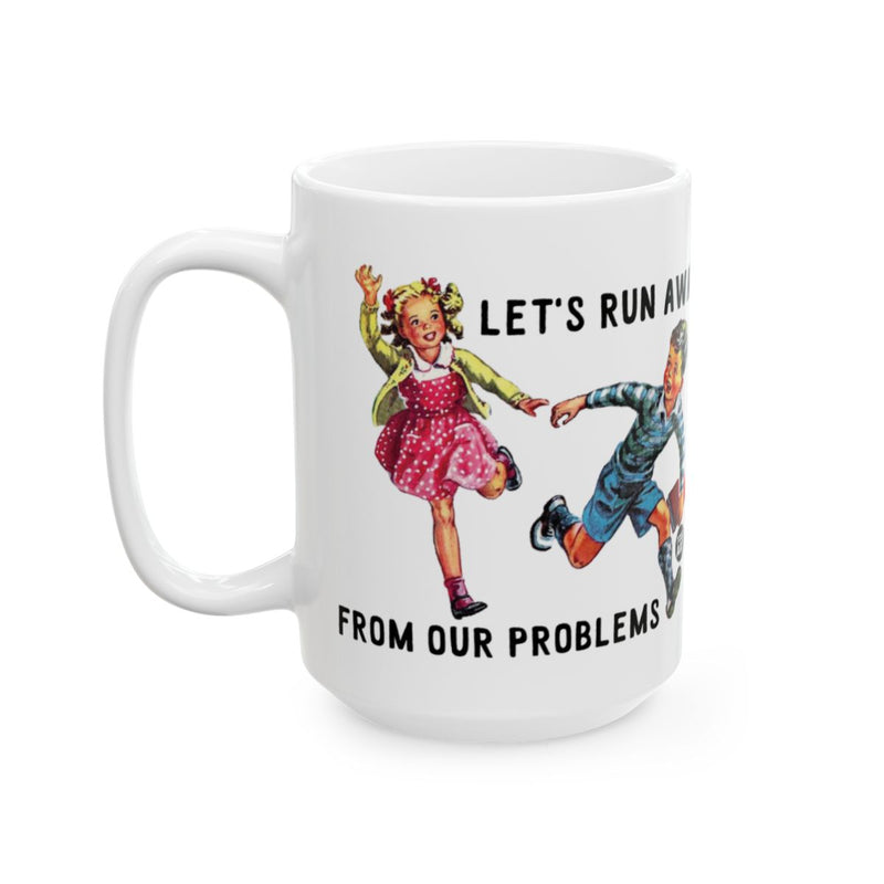 Load image into Gallery viewer, Let's Run Away From Our Problems Coffee Mug
