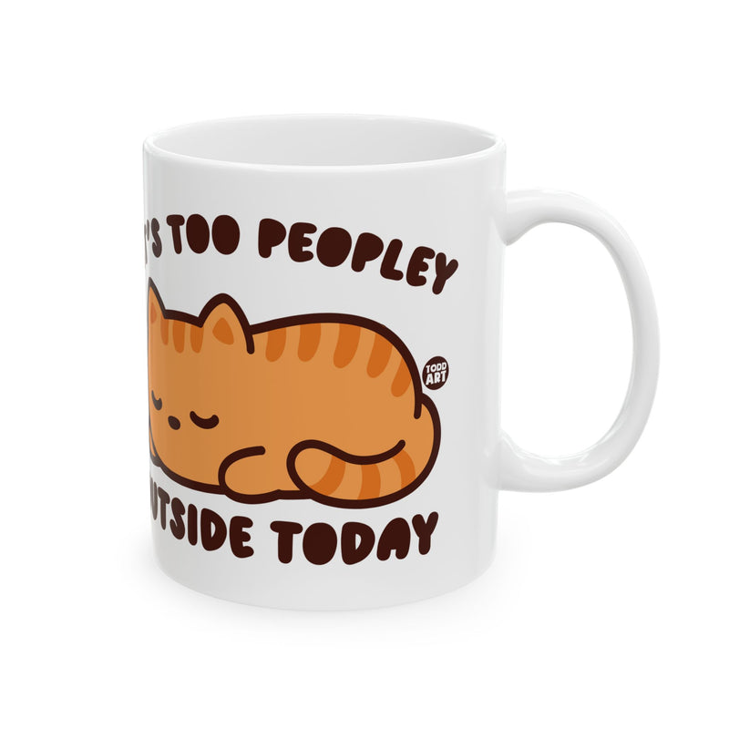 Load image into Gallery viewer, Too Peoplely Outside Cat Mug, Funny Mugs for Him, Sarcastic Mens Mug, Funny Coffee Mug Men
