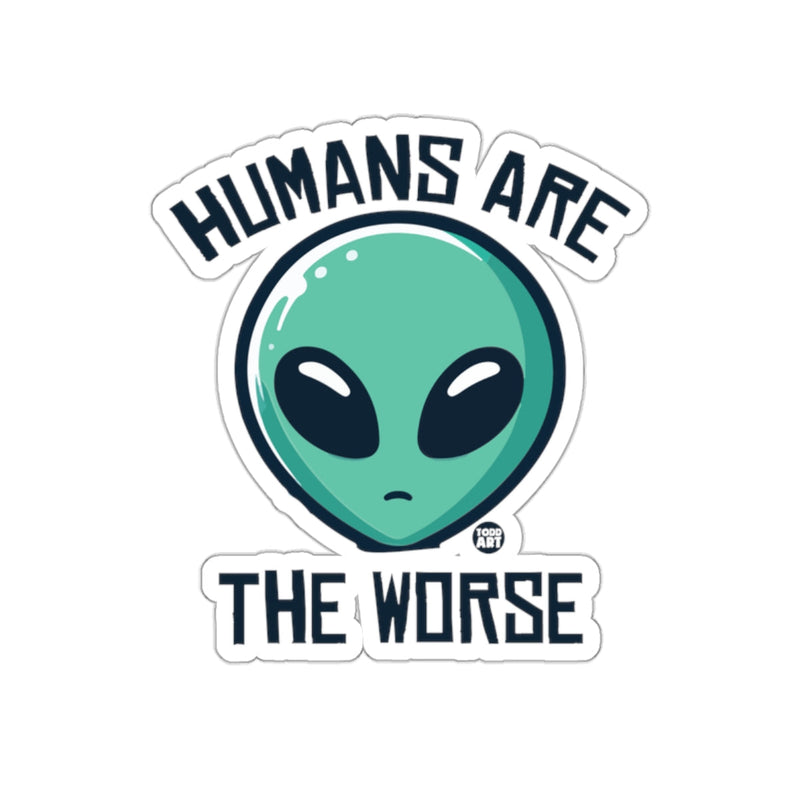 Load image into Gallery viewer, Funny Alien Design Humans Are The Worse Sticker
