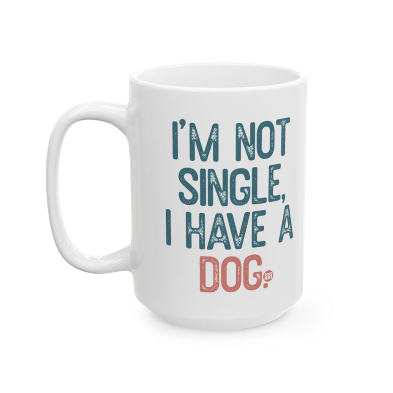 Load image into Gallery viewer, I'm Not Single I Have A Dog Printed Mug
