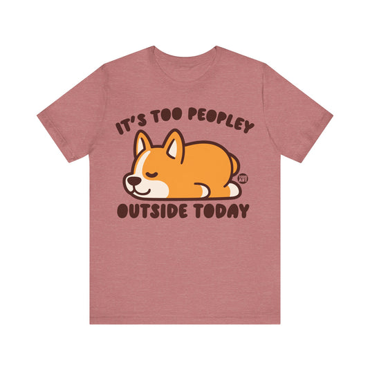 Too Peopley Outside Dog Unisex Jersey Short Sleeve Tee