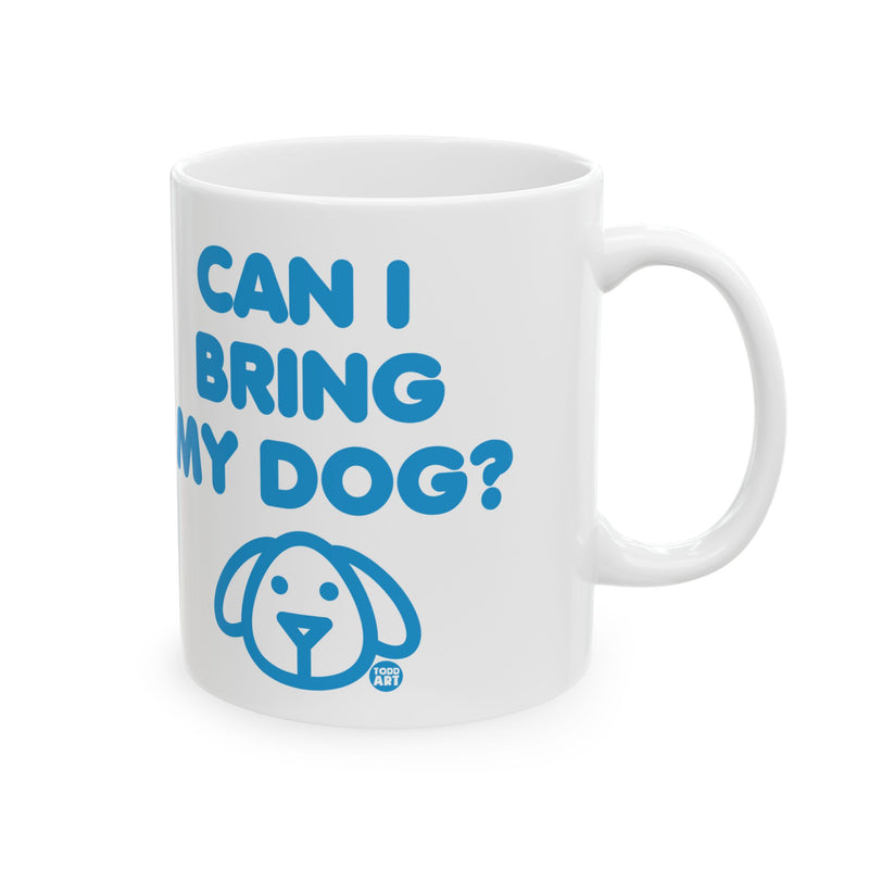 Load image into Gallery viewer, Can I Bring My Dog Mug, Cute Dog Mug, Dog Owner Mug, Support Dog Rescue Mug
