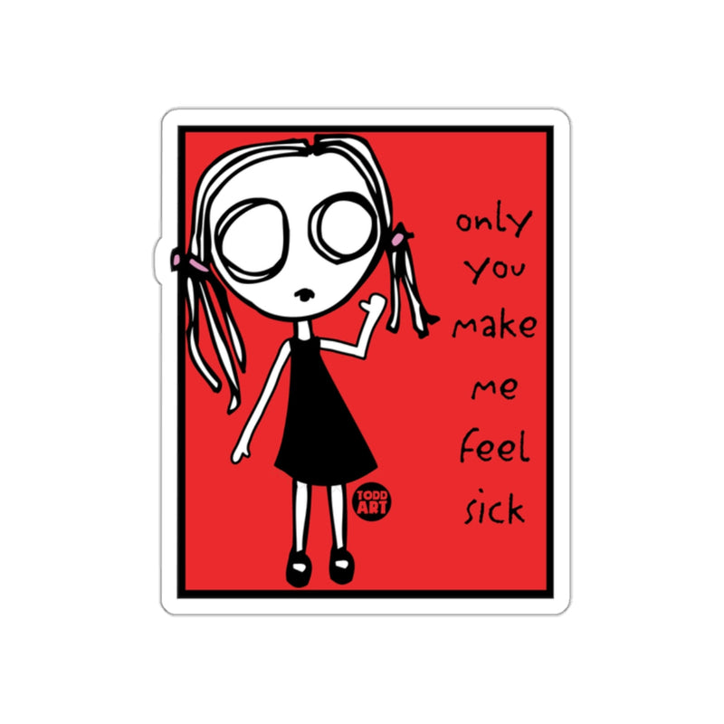Load image into Gallery viewer, Only You Make Me Feel Sick Character Sticker
