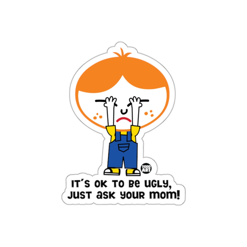 Load image into Gallery viewer, Funny Todd Art Ugly Boy Saying Design Todd Art sticker
