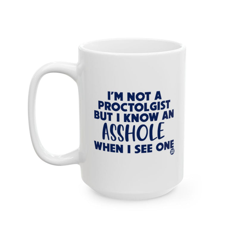 Load image into Gallery viewer, I'm Not a Proctologist But I Know an Asshole Mug
