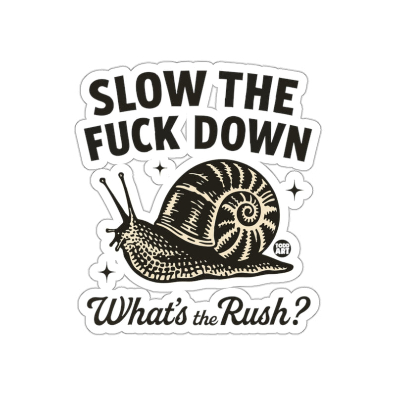 Load image into Gallery viewer, Slow the Fuck Down What's the Rush snail sticker
