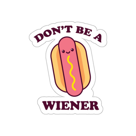 Don't Be A Wiener Funny Hot Dog Sticker