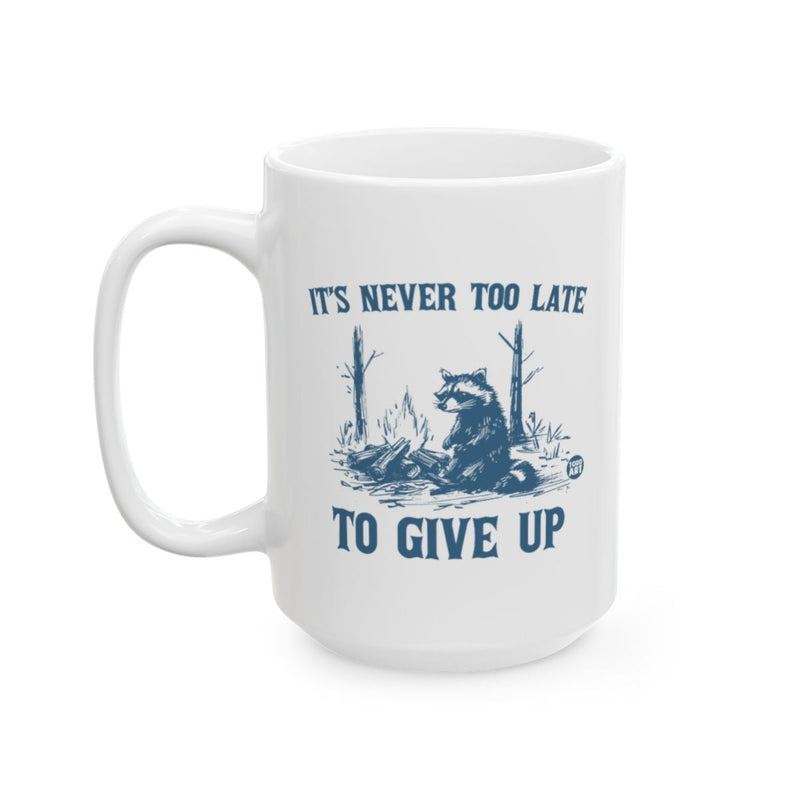 Load image into Gallery viewer, It's Never Too Late to Give Up Printed Mug
