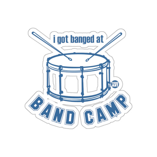 I Got Banged at Band Camp Sticker Graphic Design