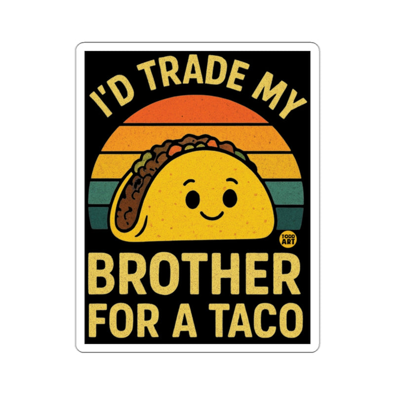 Load image into Gallery viewer, I'D TRADE MY BROTHER FOR A TACO funny graphic 
