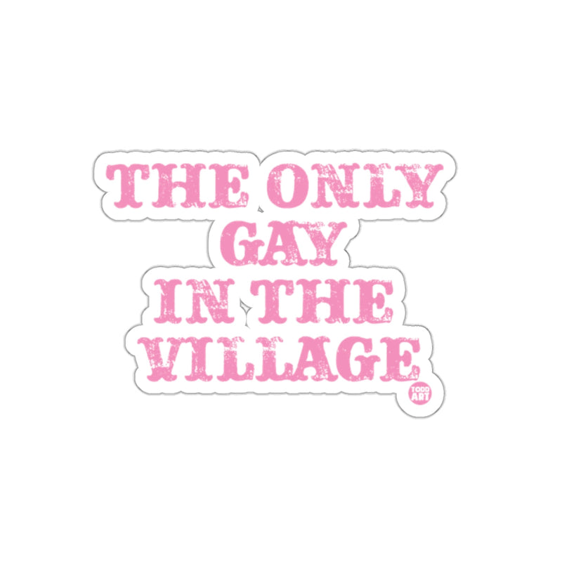 Load image into Gallery viewer, The Only Gay In The Village Sticker with Pink Text
