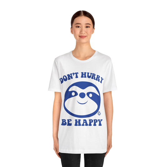 Don't Hurry Be Happy Sloth Unisex Tee