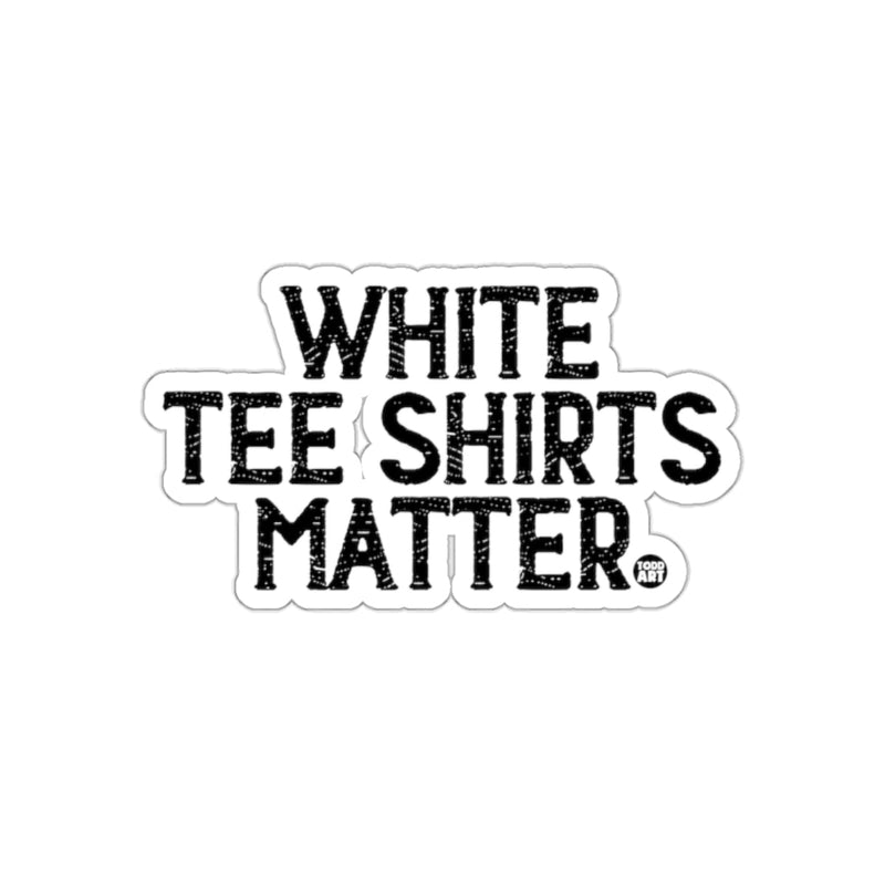 Load image into Gallery viewer, White Tee Shirts Matter Graphic Design Sticker
