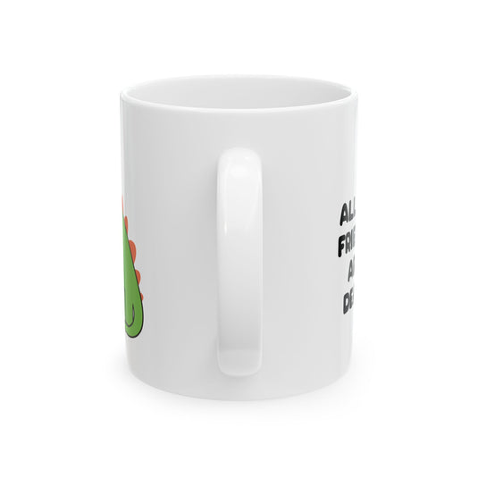 All My Friends Are Dead Dinosaur 11oz White Mug, Funny Dinosaur Mug, Dead Friends Dinosaur Mug